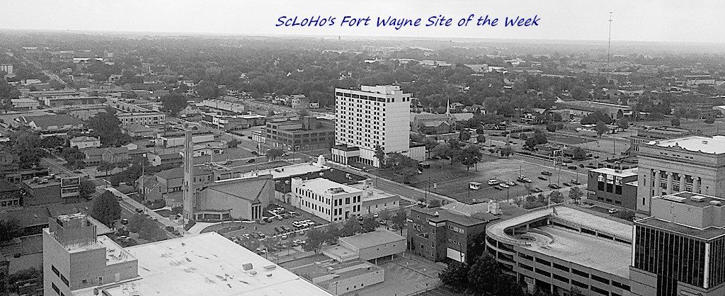 ScLoHo's Fort Wayne Site of the Week