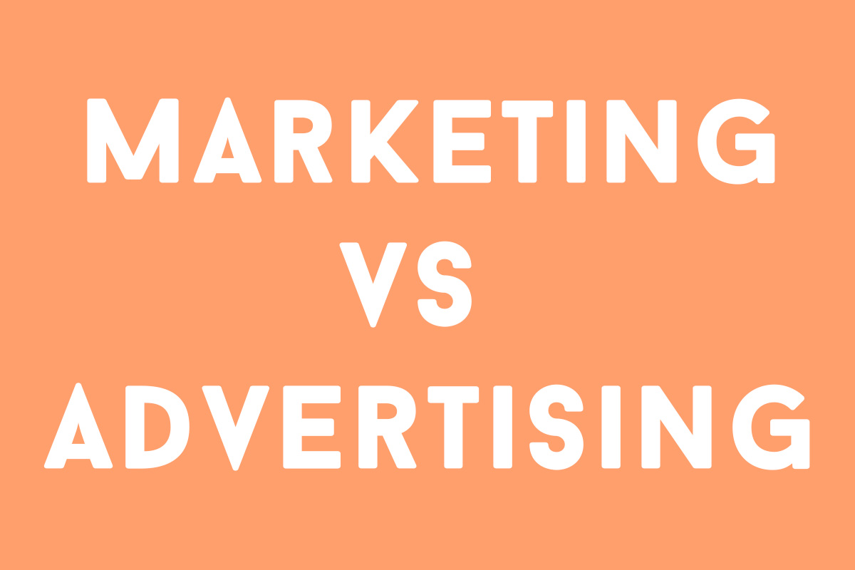 Marketing and Advertising are Not the Same