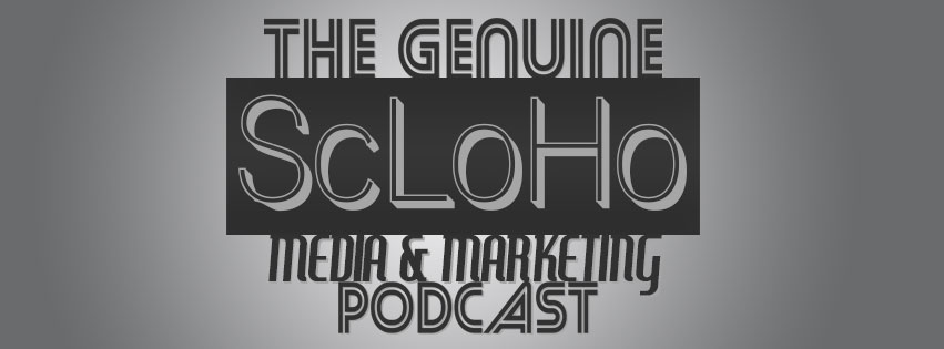 The Scott Howard Genuine ScLoHo Media and Marketing Podcast
